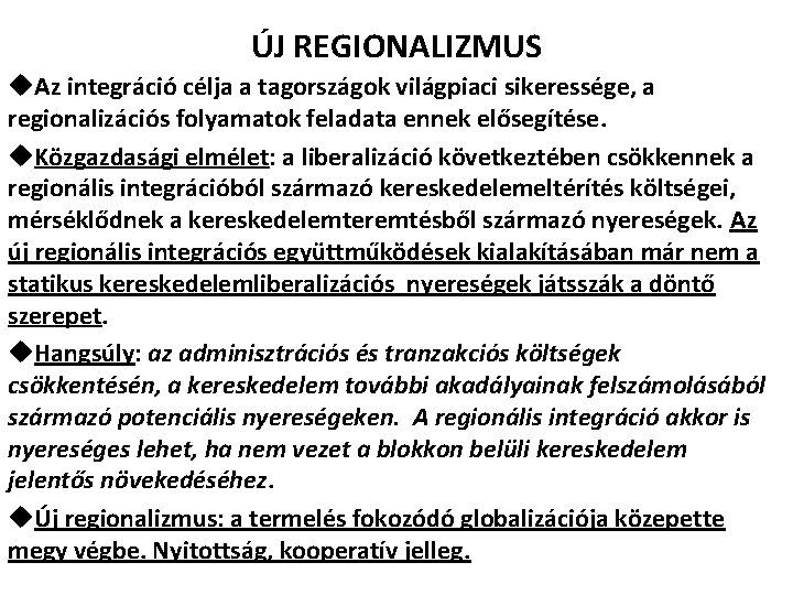 ÚJ REGIONALIZMUS u. Az integráció célja a tagországok világpiaci sikeressége, a regionalizációs folyamatok feladata