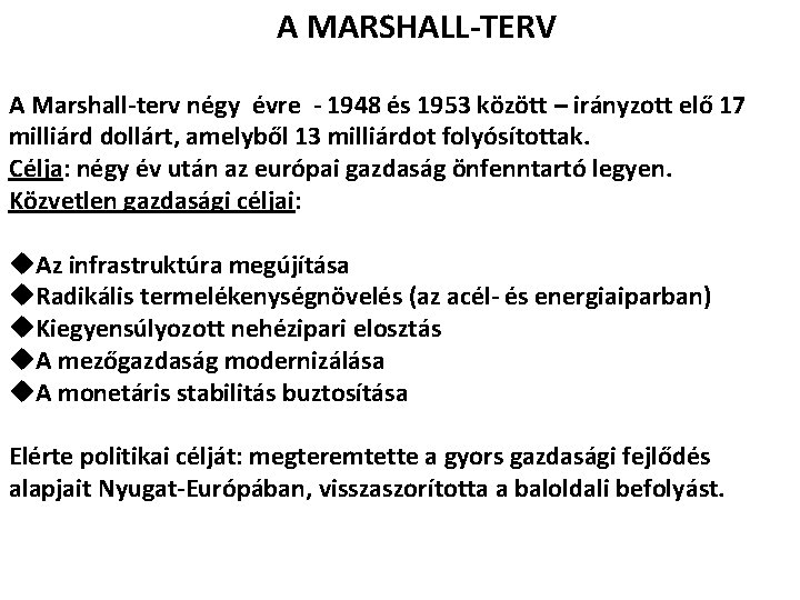 A MARSHALL-TERV A Marshall-terv négy évre - 1948 és 1953 között – irányzott elő