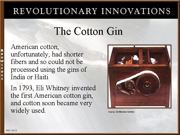 The Cotton Gin American cotton, unfortunately, had shorter fibers and so could not be