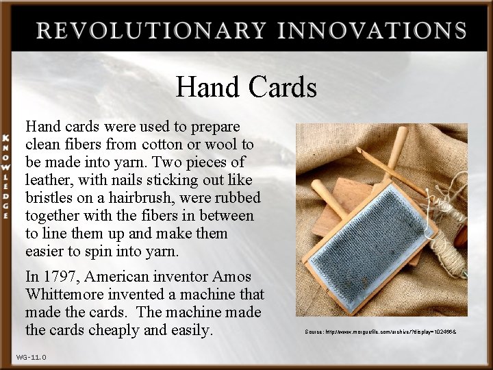Hand Cards Hand cards were used to prepare clean fibers from cotton or wool