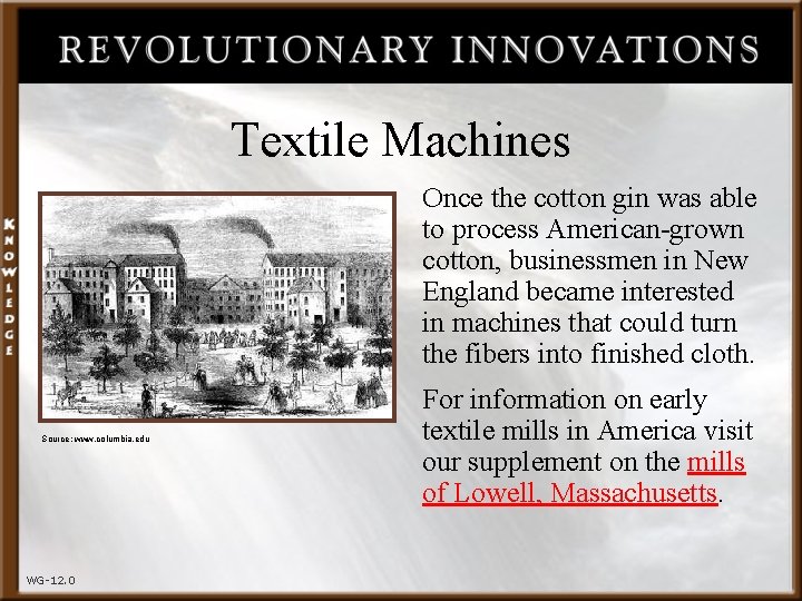 Textile Machines Once the cotton gin was able to process American-grown cotton, businessmen in