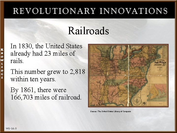 Railroads In 1830, the United States already had 23 miles of rails. This number