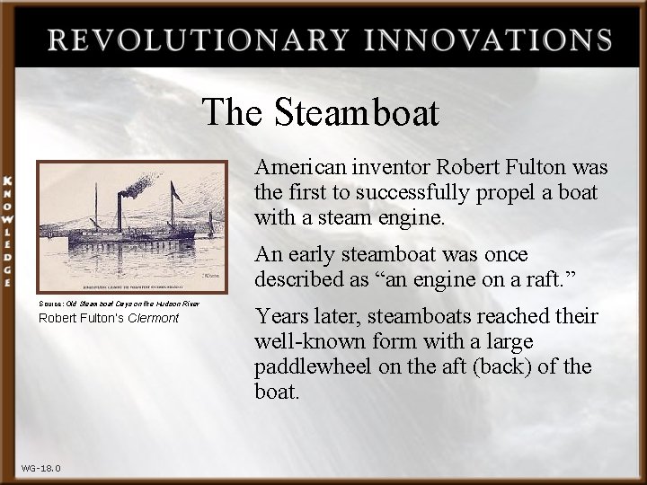 The Steamboat American inventor Robert Fulton was the first to successfully propel a boat