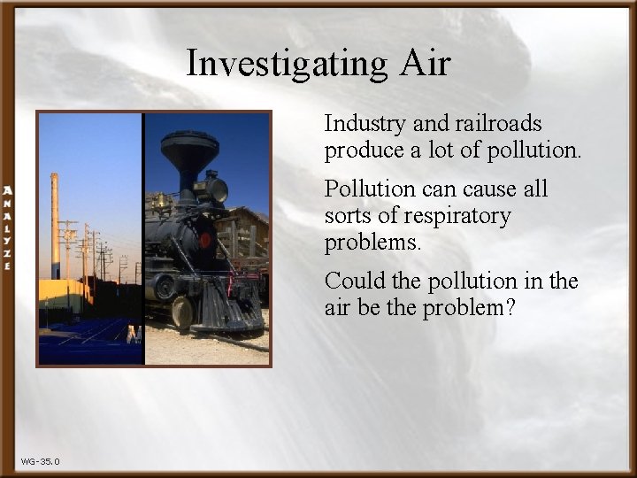 Investigating Air Industry and railroads produce a lot of pollution. Pollution cause all sorts