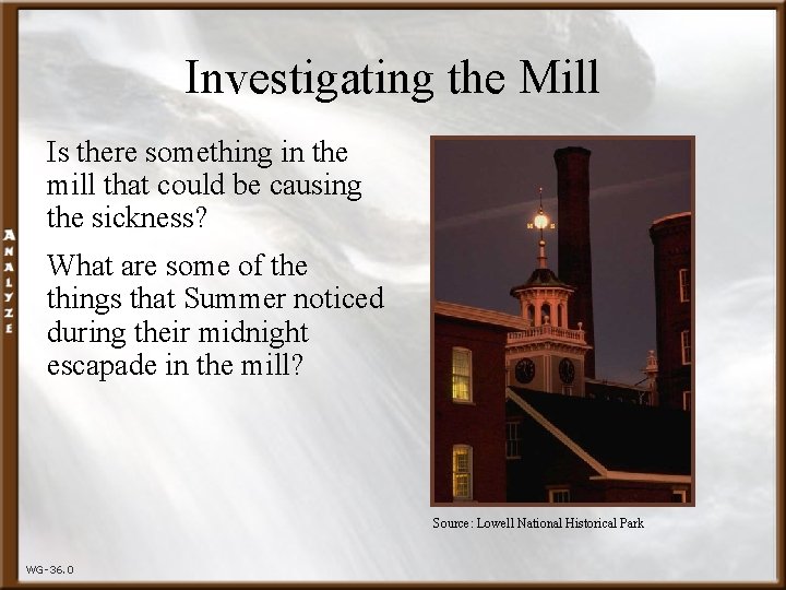 Investigating the Mill Is there something in the mill that could be causing the