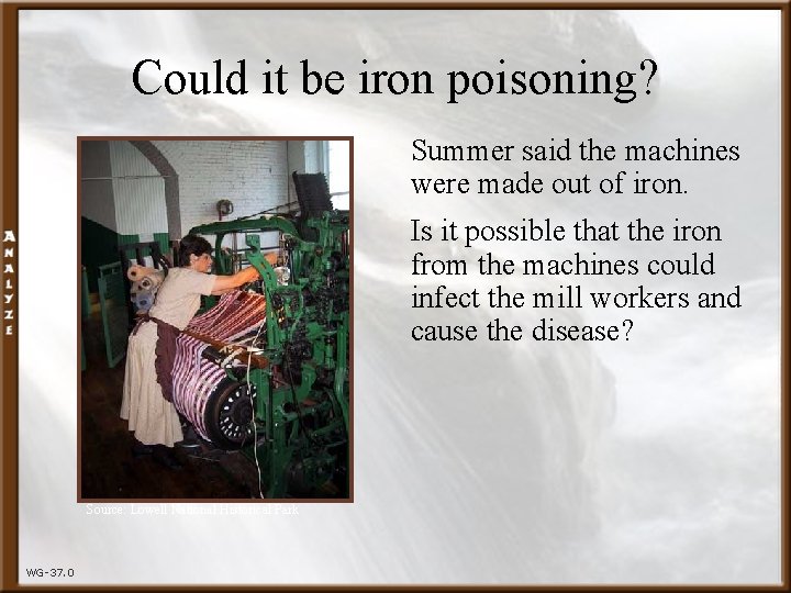 Could it be iron poisoning? Summer said the machines were made out of iron.