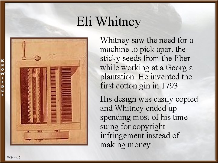 Eli Whitney saw the need for a machine to pick apart the sticky seeds