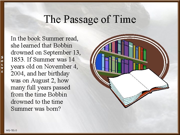 The Passage of Time In the book Summer read, she learned that Bobbin drowned
