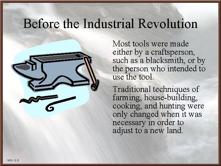 Before the Industrial Revolution Most tools were made either by a craftsperson, such as