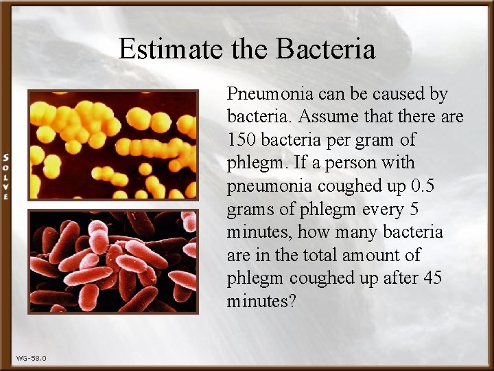 Estimate the Bacteria Pneumonia can be caused by bacteria. Assume that there are 150