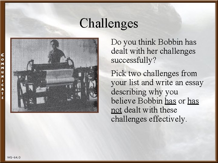 Challenges Do you think Bobbin has dealt with her challenges successfully? Pick two challenges