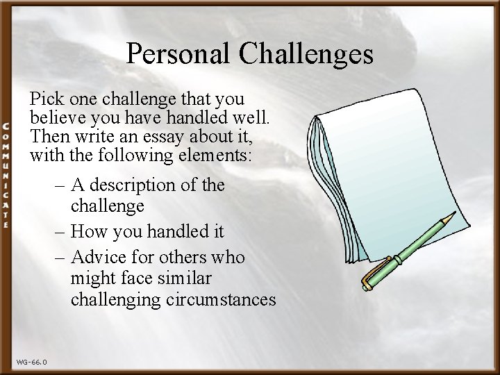 Personal Challenges Pick one challenge that you believe you have handled well. Then write