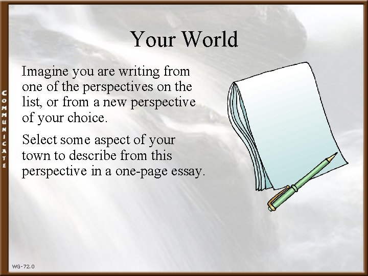 Your World Imagine you are writing from one of the perspectives on the list,