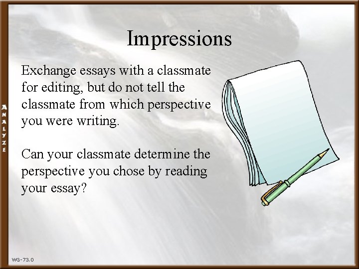 Impressions Exchange essays with a classmate for editing, but do not tell the classmate