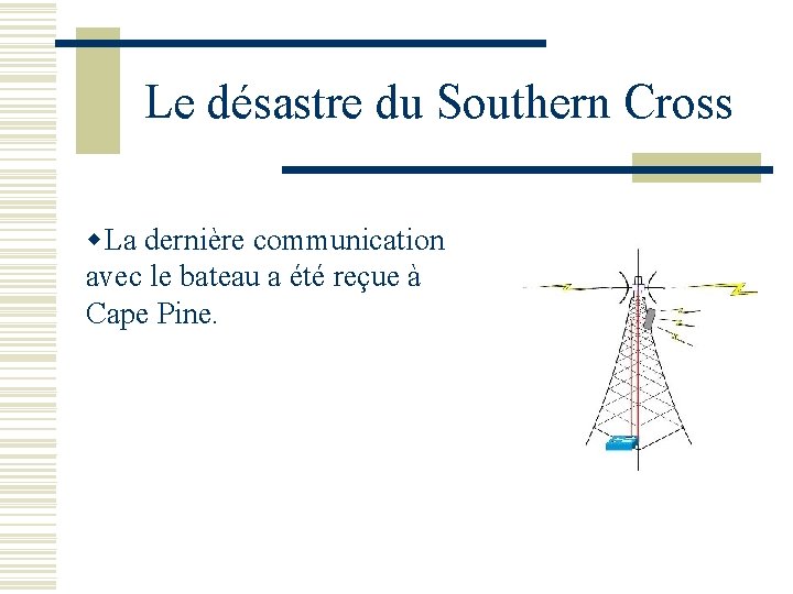 Le désastre du Southern Cross w. La dernière communication avec le bateau a été