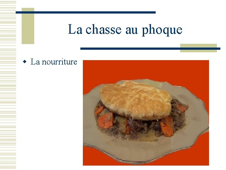 La chasse au phoque w La nourriture 