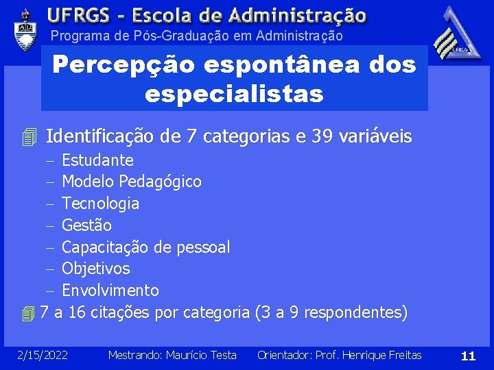 Programa de Pós-Graduação em Administração Percepção espontânea dos especialistas 4 Identificação de 7 categorias