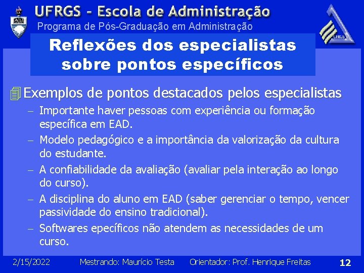 Programa de Pós-Graduação em Administração Reflexões dos especialistas sobre pontos específicos 4 Exemplos de