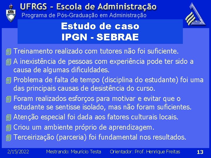 Programa de Pós-Graduação em Administração Estudo de caso IPGN - SEBRAE 4 Treinamento realizado