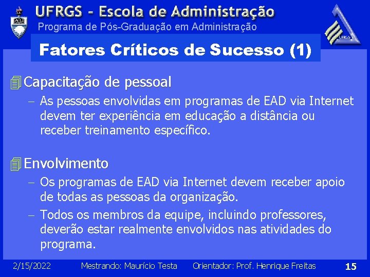 Programa de Pós-Graduação em Administração Fatores Críticos de Sucesso (1) 4 Capacitação de pessoal