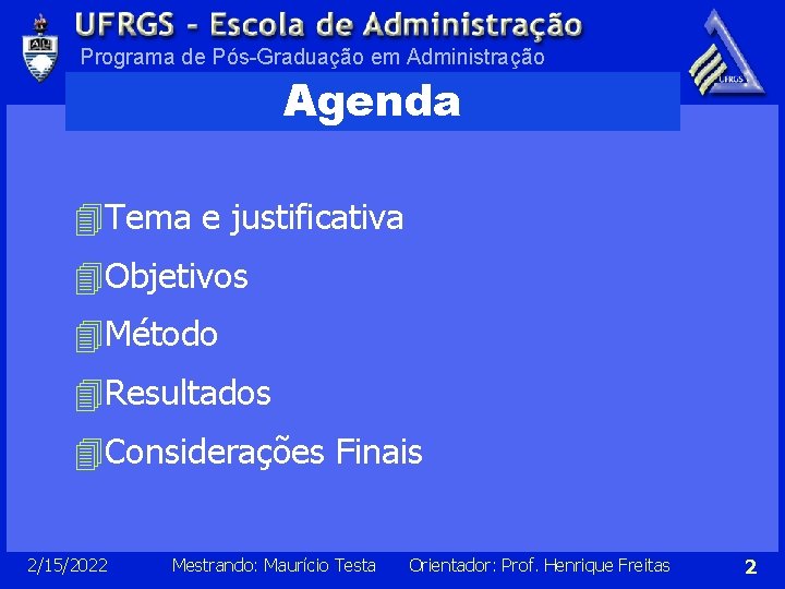 Programa de Pós-Graduação em Administração Agenda 4 Tema e justificativa 4 Objetivos 4 Método