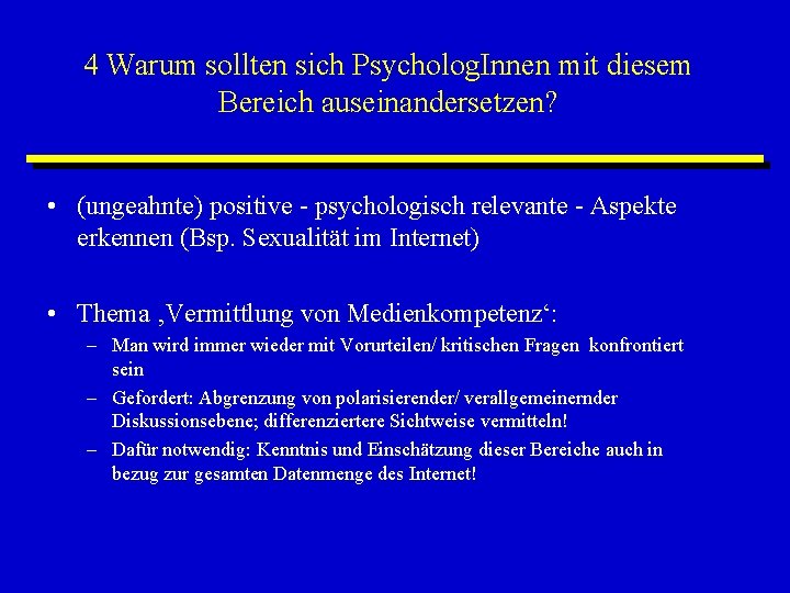 4 Warum sollten sich Psycholog. Innen mit diesem Bereich auseinandersetzen? • (ungeahnte) positive -