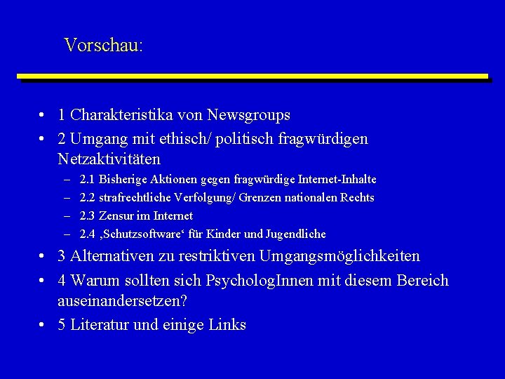 Vorschau: • 1 Charakteristika von Newsgroups • 2 Umgang mit ethisch/ politisch fragwürdigen Netzaktivitäten