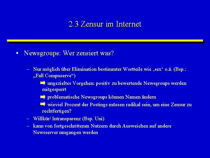 2. 3 Zensur im Internet • Newsgroups: Wer zensiert was? – Nur möglich über