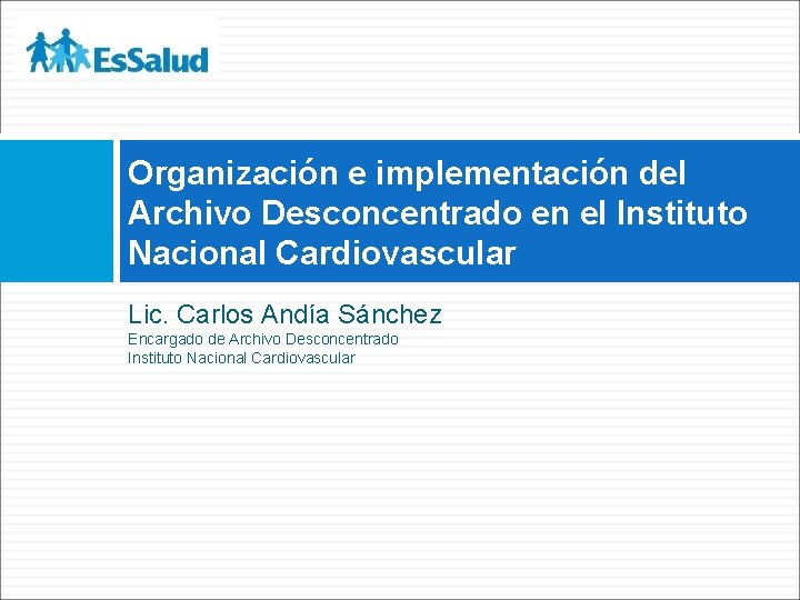 Organización e implementación del Archivo Desconcentrado en el Instituto Nacional Cardiovascular Lic. Carlos Andía