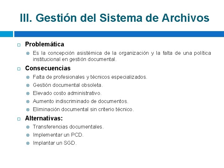 III. Gestión del Sistema de Archivos Problemática Es la concepción asistémica de la organización