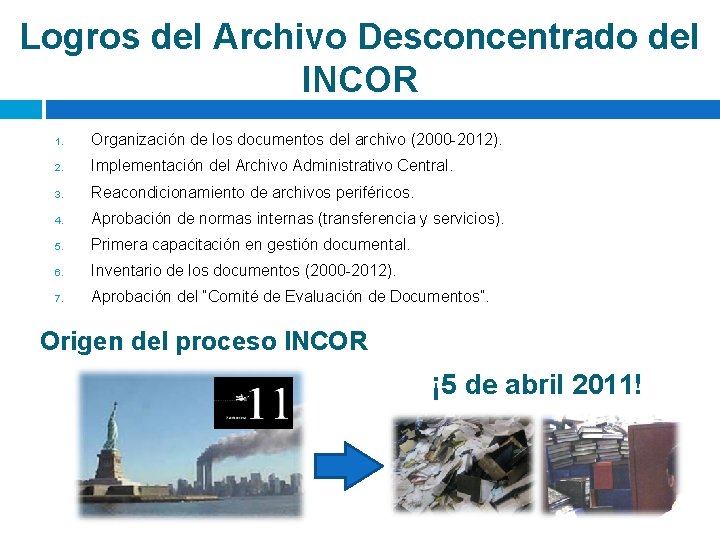 Logros del Archivo Desconcentrado del INCOR 1. Organización de los documentos del archivo (2000