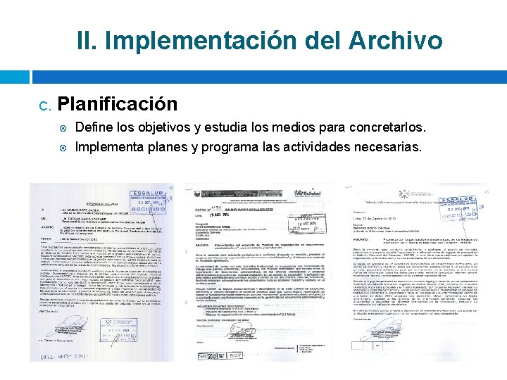 II. Implementación del Archivo C. Planificación Define los objetivos y estudia los medios para