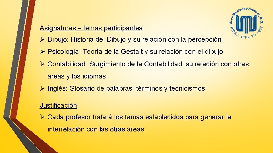 Asignaturas – temas participantes: Ø Dibujo: Historia del Dibujo y su relación con la