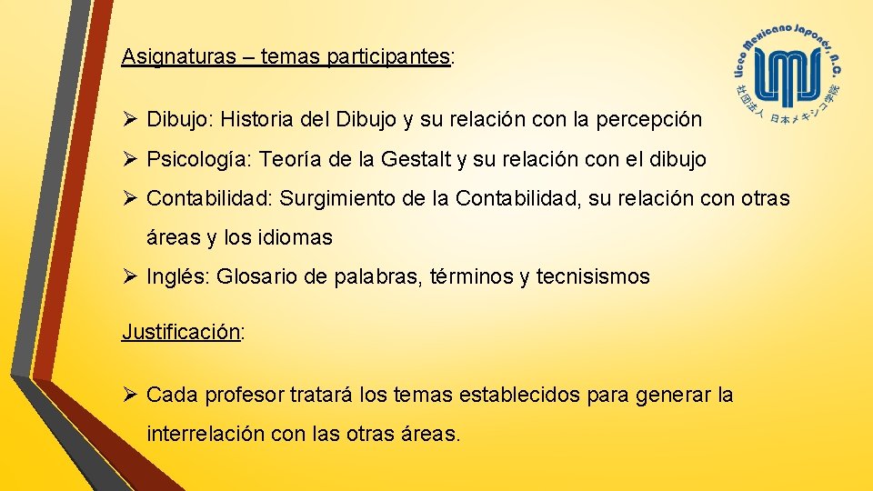 Asignaturas – temas participantes: Ø Dibujo: Historia del Dibujo y su relación con la