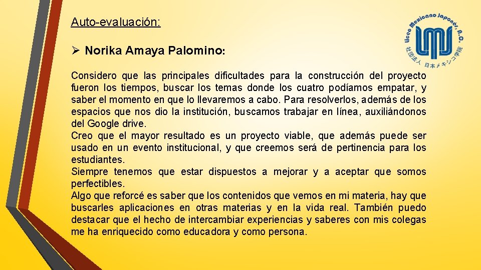 Auto-evaluación: Ø Norika Amaya Palomino: Considero que las principales dificultades para la construcción del