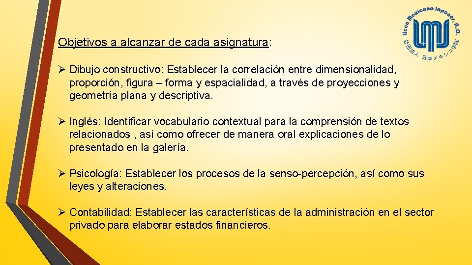 Objetivos a alcanzar de cada asignatura: Ø Dibujo constructivo: Establecer la correlación entre dimensionalidad,