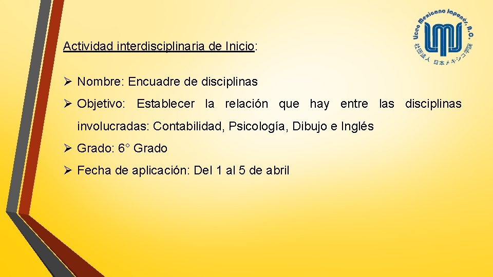 Actividad interdisciplinaria de Inicio: Ø Nombre: Encuadre de disciplinas Ø Objetivo: Establecer la relación