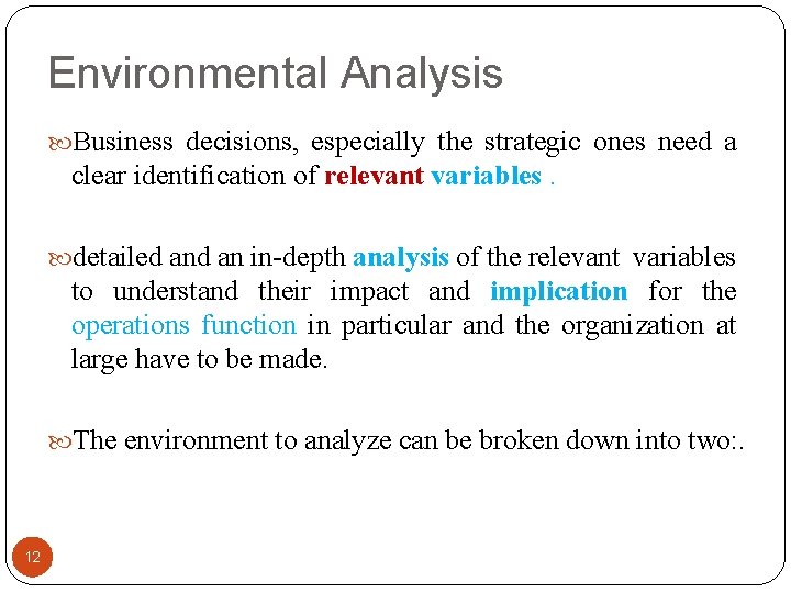 Environmental Analysis Business decisions, especially the strategic ones need a clear identification of relevant