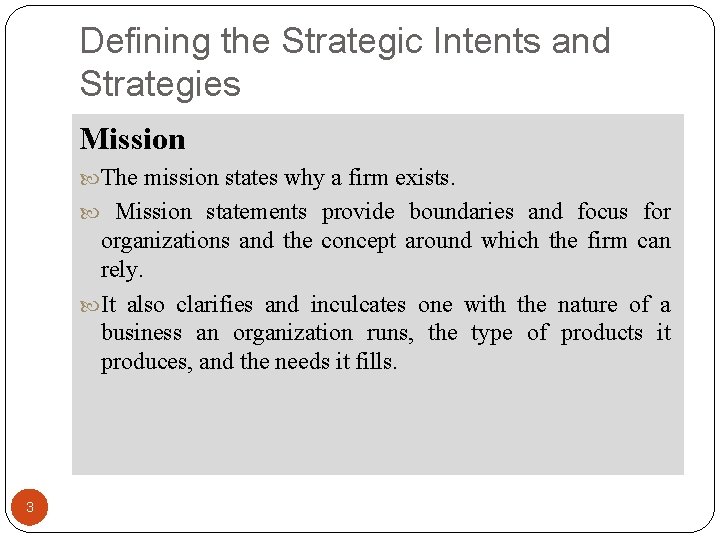 Defining the Strategic Intents and Strategies Mission The mission states why a firm exists.