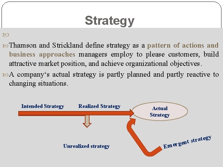 Strategy Thamson and Strickland define strategy as a pattern of actions and business approaches