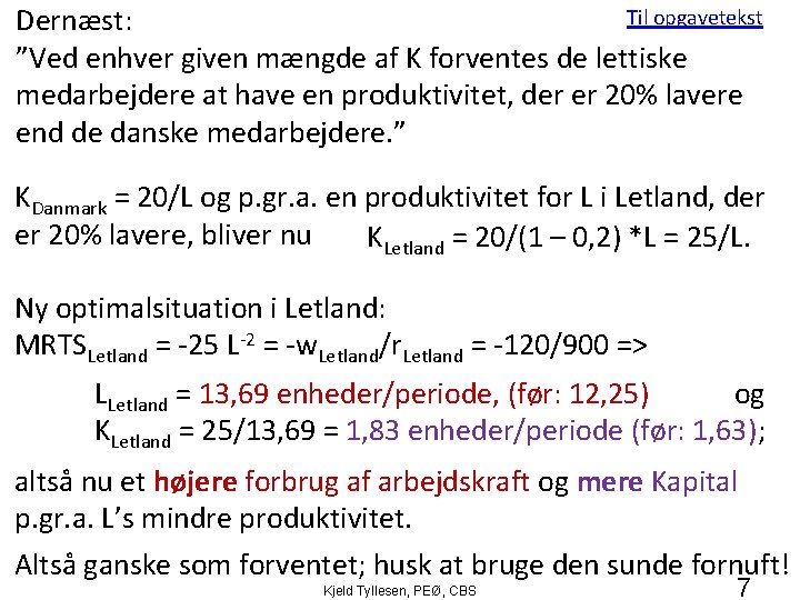 Til opgavetekst Dernæst: ”Ved enhver given mængde af K forventes de lettiske medarbejdere at