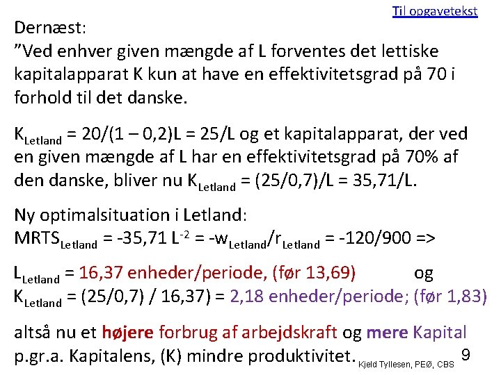 Til opgavetekst Dernæst: ”Ved enhver given mængde af L forventes det lettiske kapitalapparat K