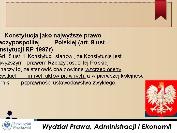 Konstytucja jako najwyższe prawo eczypospolitej Polskiej (art. 8 ust. 1 nstytucji RP 1997 r)