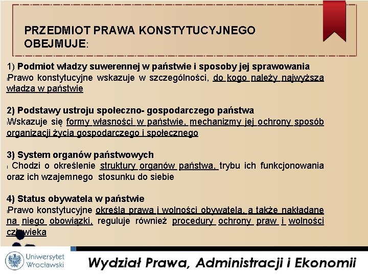 PRZEDMIOT PRAWA KONSTYTUCYJNEGO OBEJMUJE: 1) Podmiot władzy suwerennej w państwie i sposoby jej sprawowania