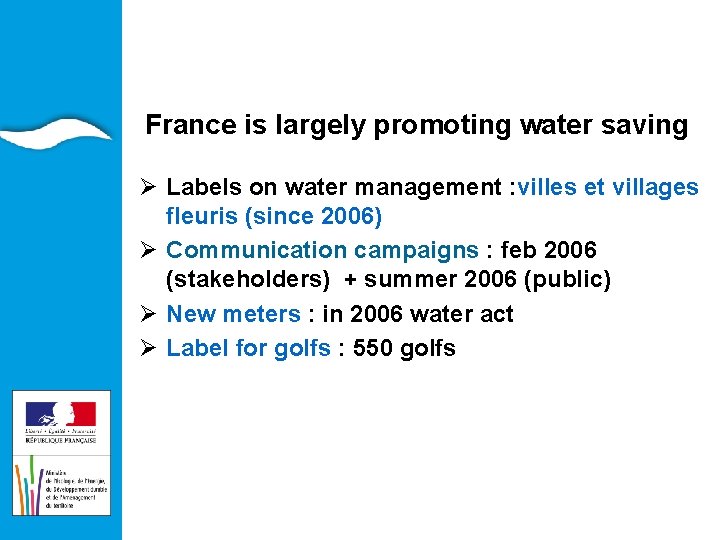 EAU ET ILIEUX AQUATIQUES France is largely promoting water saving Ø Labels on water