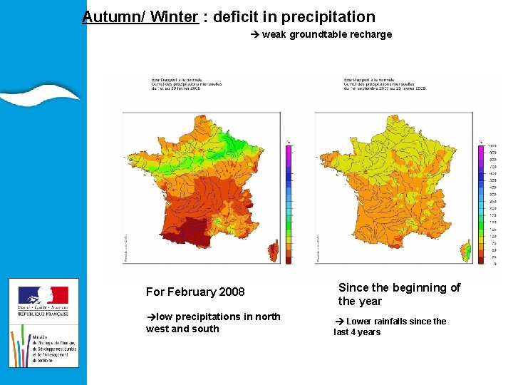 EAU ET ILIEUX Autumn/ Winter : deficit in precipitation AQUATIQUES weak groundtable recharge For