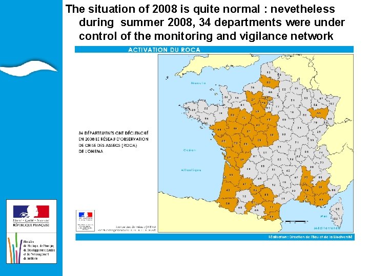 The situation of 2008 is quite normal. EAU : nevetheless ET ILIEUX AQUATIQUES during