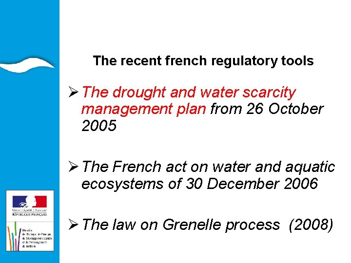 EAU ET ILIEUX AQUATIQUES The recent french regulatory tools Ø The drought and water