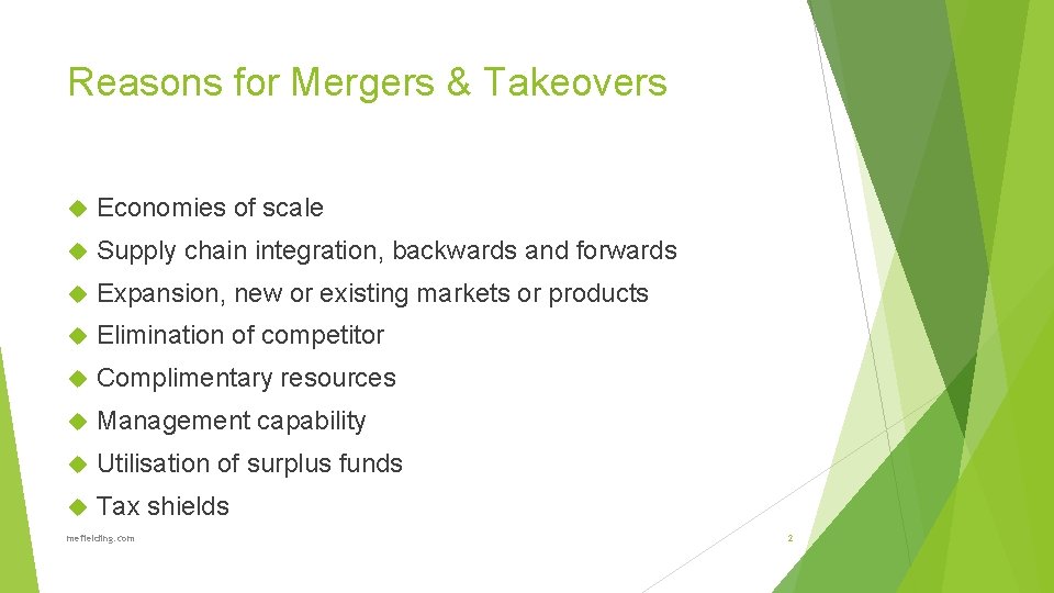 Reasons for Mergers & Takeovers Economies of scale Supply chain integration, backwards and forwards