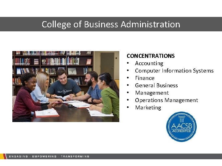 College of Business Administration CONCENTRATIONS • Accounting • Computer Information Systems • Finance •